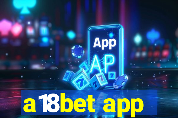 a18bet app